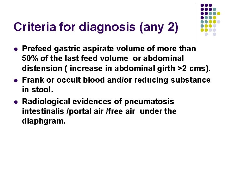 Criteria for diagnosis (any 2) l l l Prefeed gastric aspirate volume of more