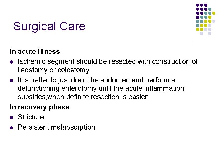 Surgical Care In acute illness l Ischemic segment should be resected with construction of