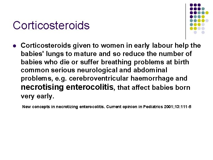 Corticosteroids l Corticosteroids given to women in early labour help the babies' lungs to