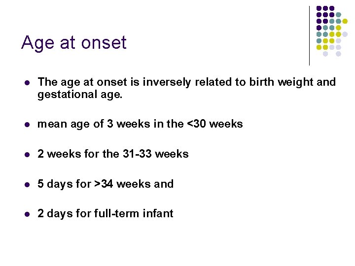 Age at onset l The age at onset is inversely related to birth weight