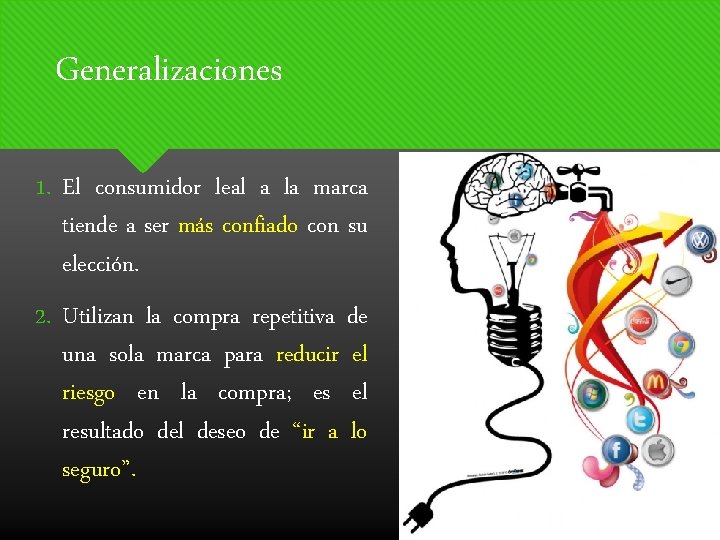 Generalizaciones 1. El consumidor leal a la marca tiende a ser más confiado con