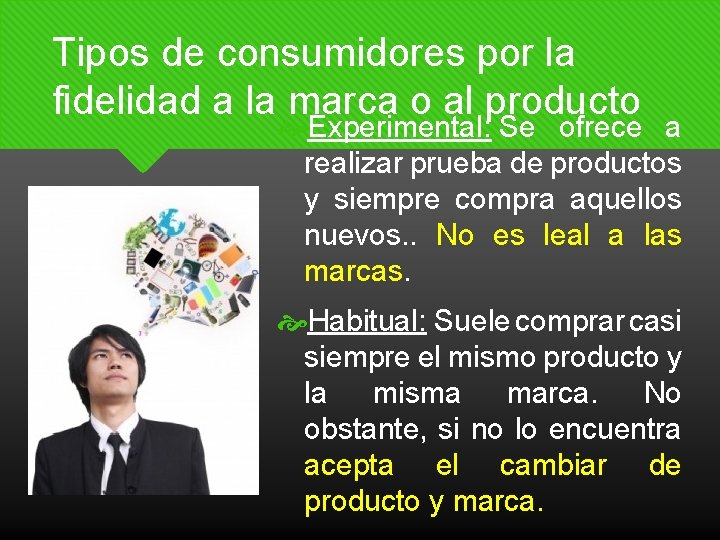 Tipos de consumidores por la fidelidad a la marca o al producto Experimental: Se Tipos de consumidores por la fidelidad a la marca o al producto Experimental: Se