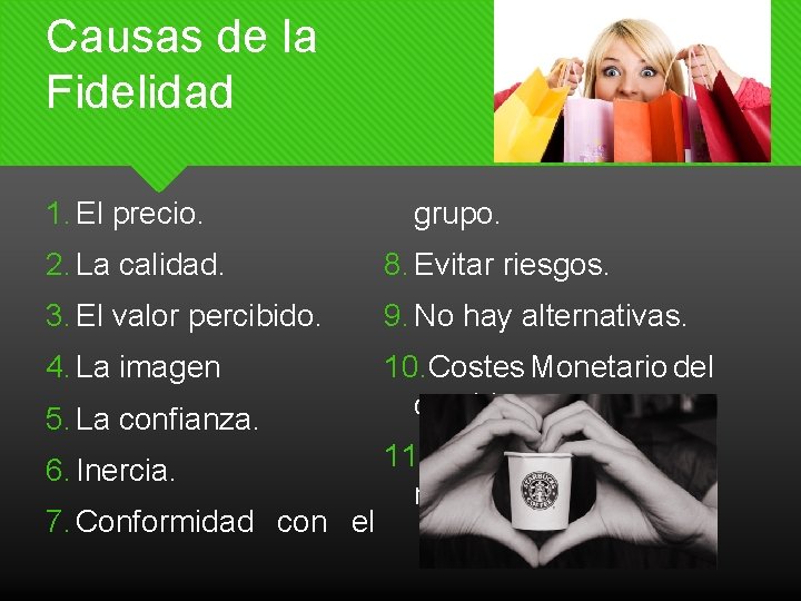 Causas de la Fidelidad 1. El precio. grupo. 2. La calidad. 8. Evitar riesgos.