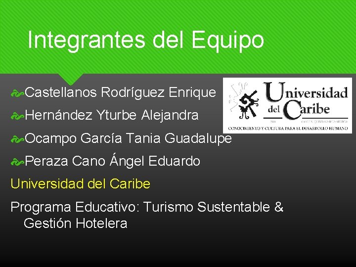 Integrantes del Equipo Castellanos Rodríguez Enrique Hernández Yturbe Alejandra Ocampo García Tania Guadalupe Peraza