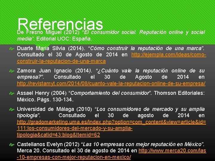 Referencias De Fresno Miguel (2012) “El consumidor social. Reputación online y social media”. Editorial