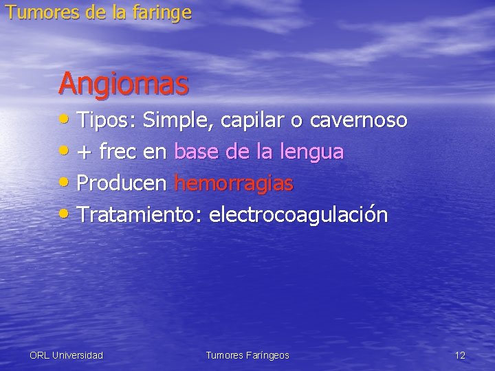 Tumores de la faringe Angiomas • Tipos: Simple, capilar o cavernoso • + frec