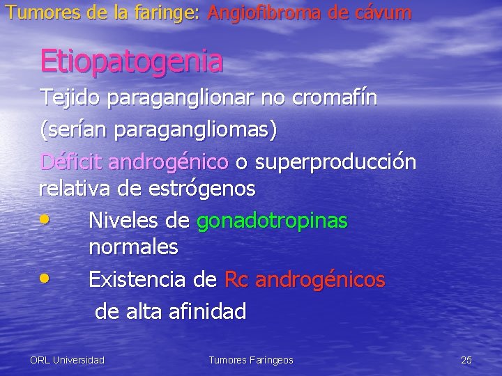 Tumores de la faringe: Angiofibroma de cávum Etiopatogenia Tejido paraganglionar no cromafín (serían paragangliomas)