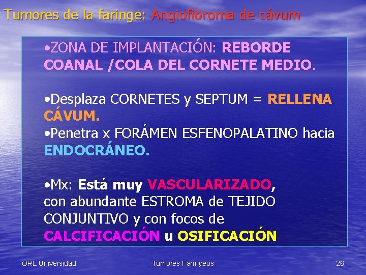 Tumores de la faringe: Angiofibroma de cávum • ZONA DE IMPLANTACIÓN: REBORDE COANAL /COLA