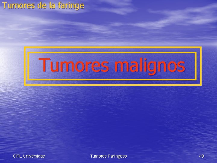 Tumores de la faringe Tumores malignos ORL Universidad Tumores Faríngeos 49 