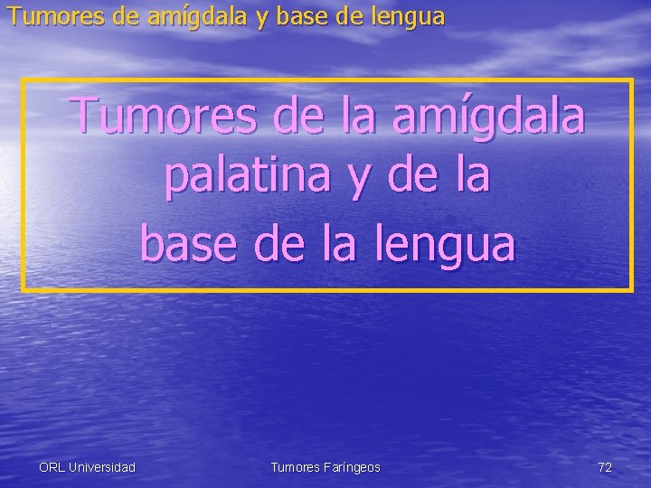 Tumores de amígdala y base de lengua Tumores de la amígdala palatina y de