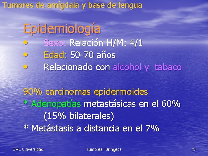 Tumores de amígdala y base de lengua Epidemiología • • • Sexo: Relación H/M: