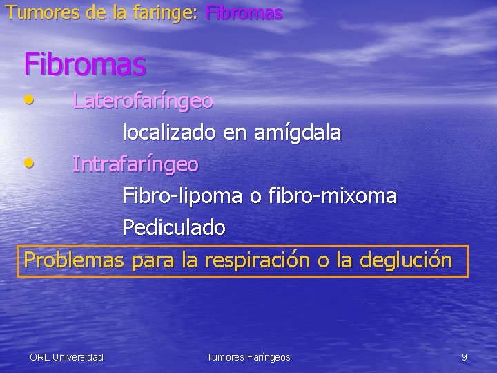 Tumores de la faringe: Fibromas • Laterofaríngeo localizado en amígdala • Intrafaríngeo Fibro-lipoma o