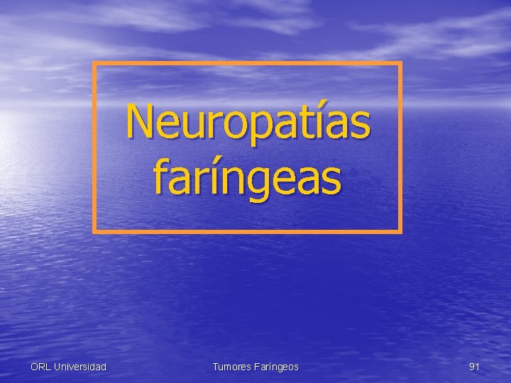 Neuropatías faríngeas ORL Universidad Tumores Faríngeos 91 