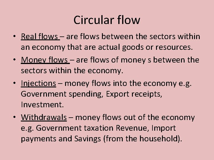 Circular flow • Real flows – are flows between the sectors within an economy