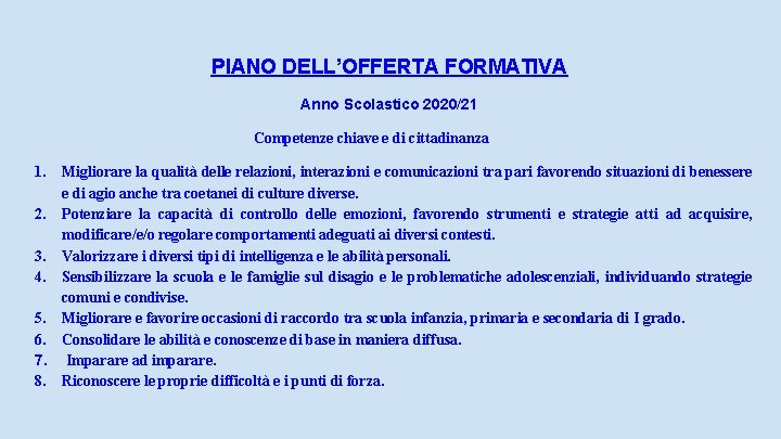 PIANO DELL’OFFERTA FORMATIVA Anno Scolastico 2020/21 Competenze chiave e di cittadinanza 1. Migliorare la