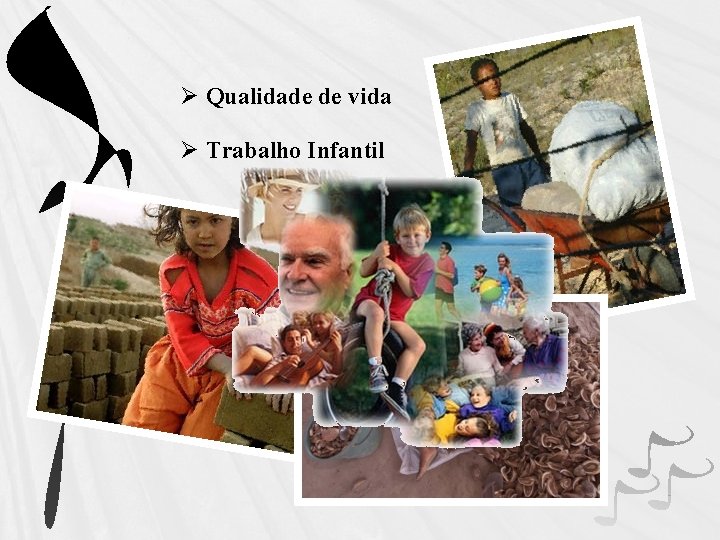 Ø Qualidade de vida Ø Trabalho Infantil 