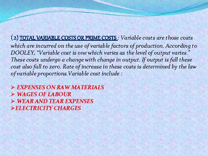 (2) TOTAL VARIABLE COSTS OR PRIME COSTS : Variable costs are those costs which