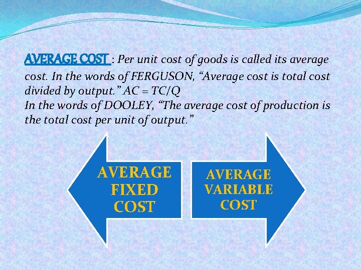 AVERAGE COST : Per unit cost of goods is called its average cost. In