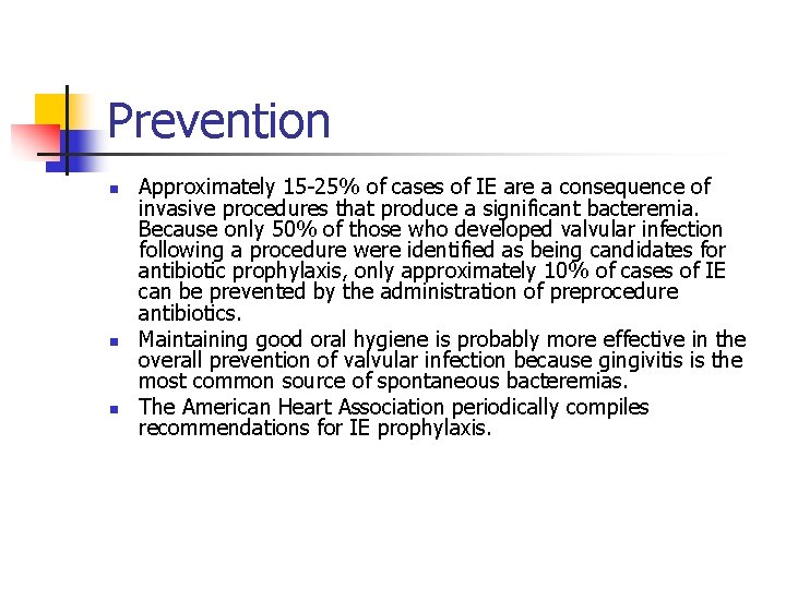 Prevention n Approximately 15 -25% of cases of IE are a consequence of invasive