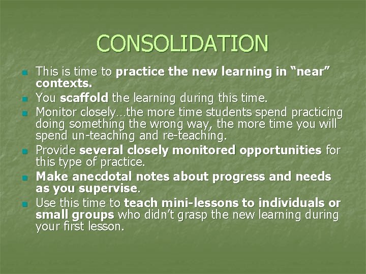 CONSOLIDATION n n n This is time to practice the new learning in “near”