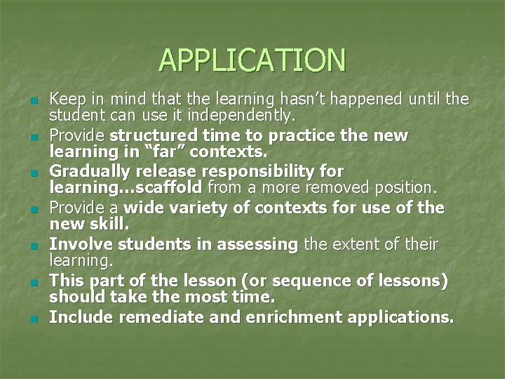 APPLICATION n n n n Keep in mind that the learning hasn’t happened until