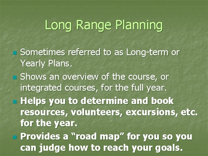 Long Range Planning n n Sometimes referred to as Long-term or Yearly Plans. Shows