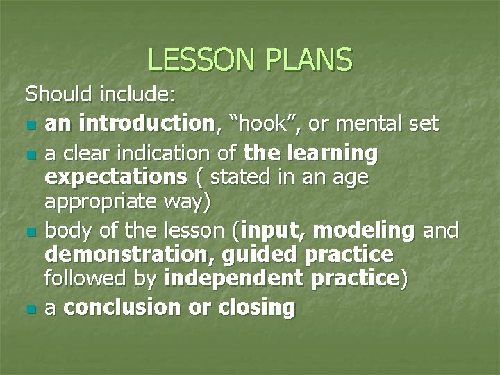 LESSON PLANS Should include: n an introduction, “hook”, or mental set n a clear