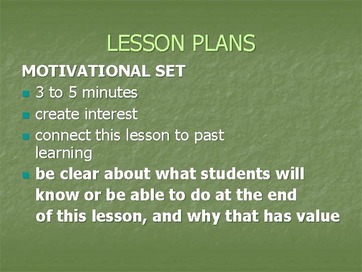 LESSON PLANS MOTIVATIONAL SET n 3 to 5 minutes n create interest n connect