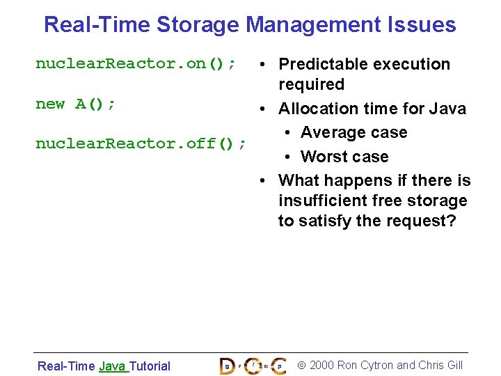 Real-Time Storage Management Issues • Predictable execution required new A(); • Allocation time for