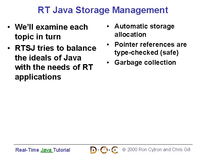 RT Java Storage Management • We’ll examine each topic in turn • RTSJ tries