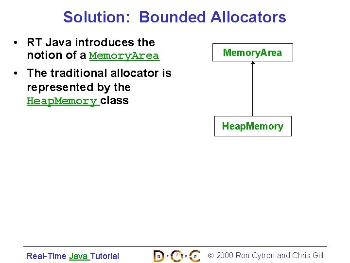 Solution: Bounded Allocators • RT Java introduces the notion of a Memory. Area •