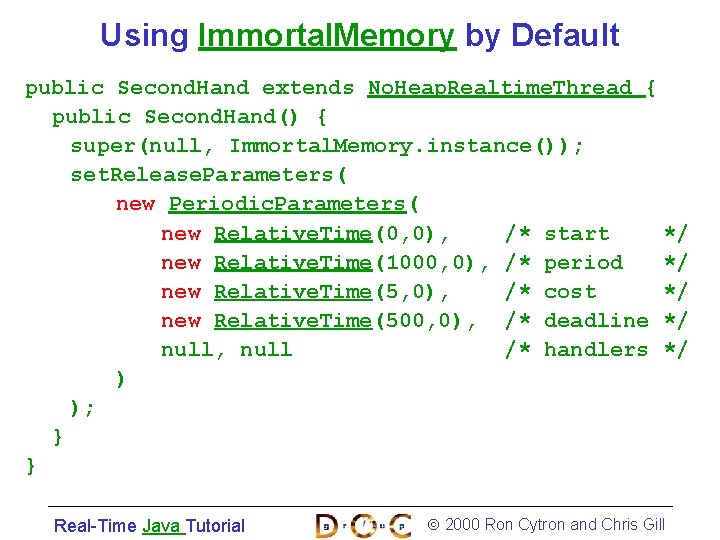 Using Immortal. Memory by Default public Second. Hand extends No. Heap. Realtime. Thread {