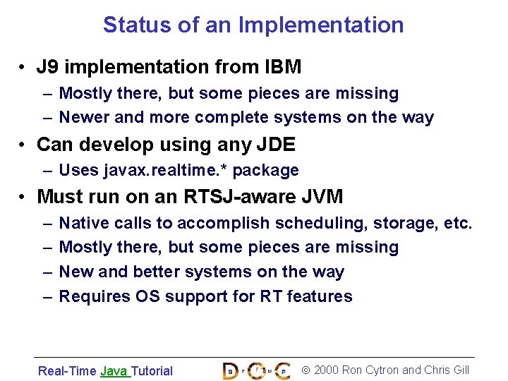 Status of an Implementation • J 9 implementation from IBM – Mostly there, but