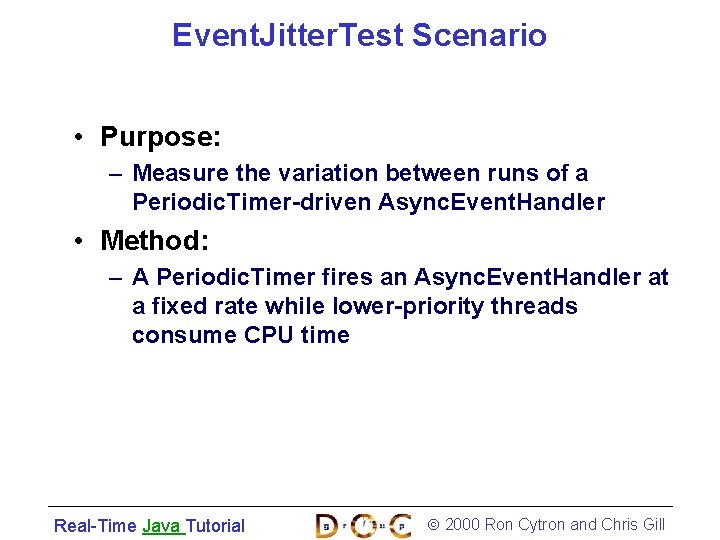 Event. Jitter. Test Scenario • Purpose: – Measure the variation between runs of a