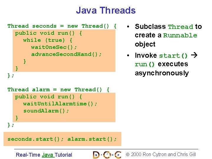 Java Threads Thread seconds = new Thread() { public void run() { while (true)