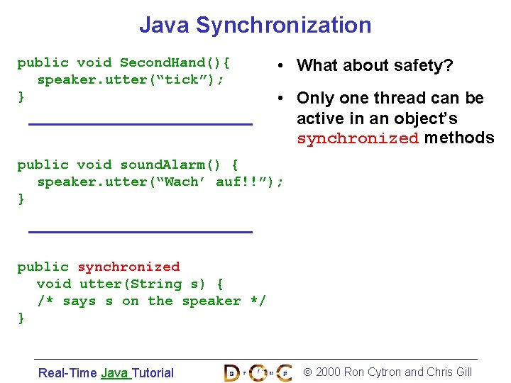 Java Synchronization public void Second. Hand(){ speaker. utter(“tick”); } • What about safety? •