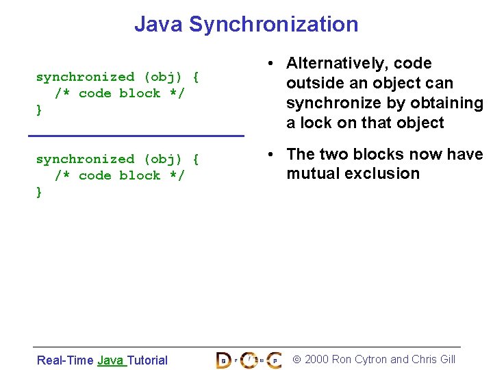 Java Synchronization synchronized (obj) { /* code block */ } Real-Time Java Tutorial •