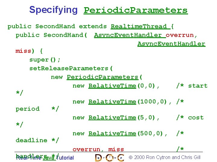 Specifying Periodic. Parameters public Second. Hand extends Realtime. Thread { public Second. Hand( Async.