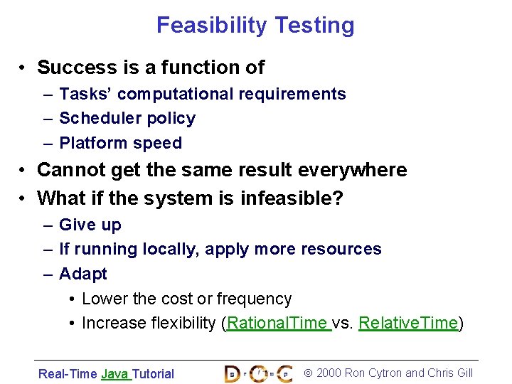 Feasibility Testing • Success is a function of – Tasks’ computational requirements – Scheduler