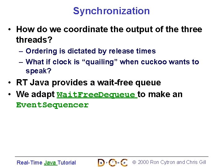 Synchronization • How do we coordinate the output of the threads? – Ordering is