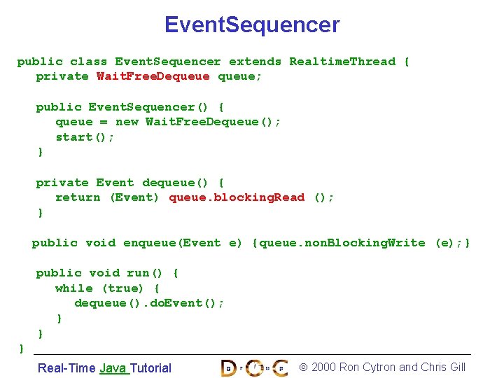 Event. Sequencer public class Event. Sequencer extends Realtime. Thread { private Wait. Free. Dequeue;