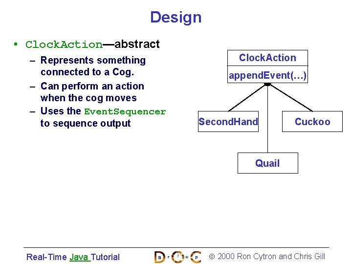 Design • Clock. Action—abstract – Represents something connected to a Cog. – Can perform