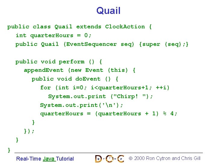 Quail public class Quail extends Clock. Action { int quarter. Hours = 0; public