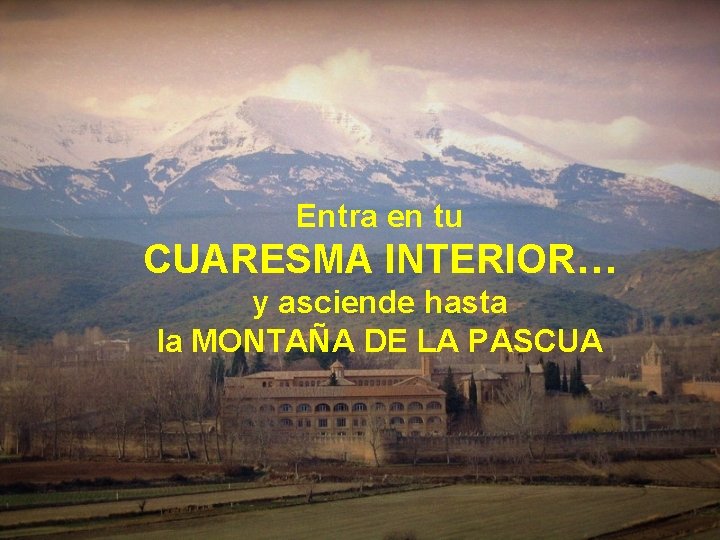 Entra en tu CUARESMA INTERIOR… y asciende hasta la MONTAÑA DE LA PASCUA 