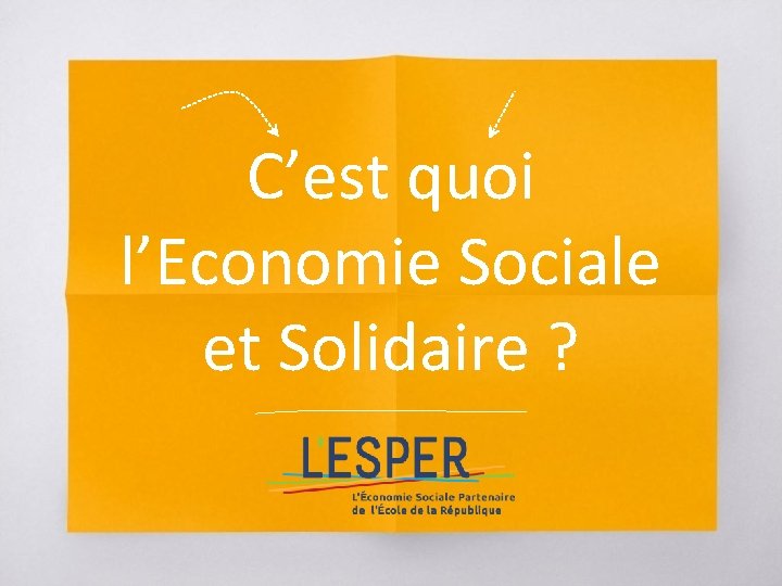 C’est quoi l’Economie Sociale et Solidaire ? 