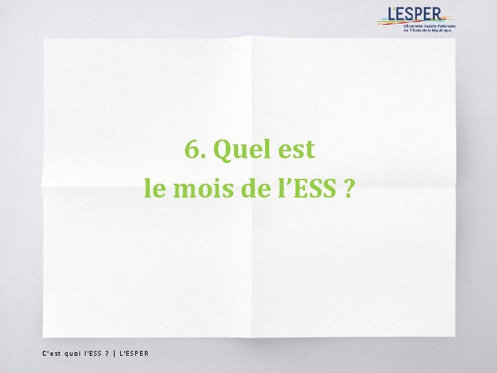 6. Quel est le mois de l’ESS ? C'est quoi l'ESS ? | L'ESPER