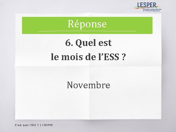 Réponse 6. Quel est le mois de l’ESS ? Novembre C'est quoi l'ESS ?