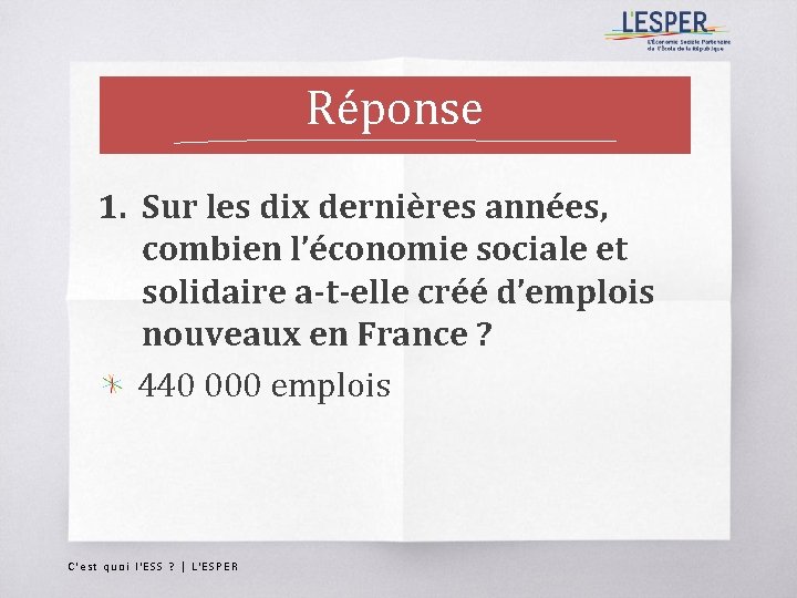 Réponse 1. Sur les dix dernières années, combien l’économie sociale et solidaire a-t-elle créé