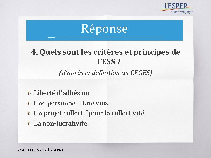 Réponse 4. Quels sont les critères et principes de l’ESS ? (d’après la définition