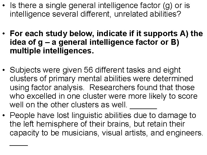  • Is there a single general intelligence factor (g) or is intelligence several